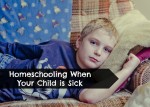 Homeschooling When Your Child is Sick
