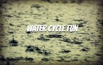 Water Cycle Fun