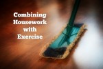 Combining Housework with Exercise