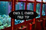 Chuck E. Cheese Field Trip