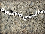 A Wasted Education