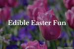 Edible Easter fun
