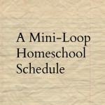 Mini-Loop Homeschool Schedule