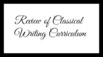 Review of Classical Writing Curriculum