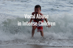 Vocal Abuse in Intense Children