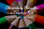Elementary Plans for a Creative Kid:  2nd Grade – 4th Grade