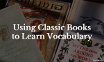 Using Classic Books to Learn Vocabulary