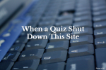 When a Quiz Shut Down This Site