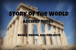 Story of the World Ancient Times:  Books, Videos, and Projects