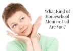 What Kind of Homeschool Mom or Dad Are You?