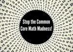 Stop the Common Core Math Madness!