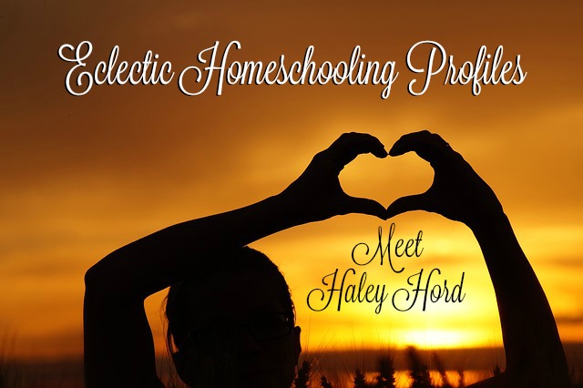 eclectic homeschooling profiles Haley Hord