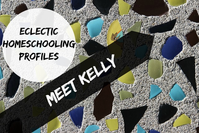 eclectic homeschooling profiles meet kelly