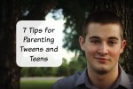 7 Tips for Parenting Tweens and Teens