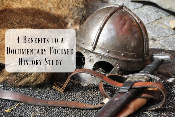 4 benefits to a documentary focused history study