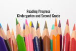 Reading Progress – Kindergarten and Second Grade