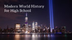 Modern World History for High School