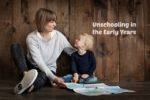Unschooling in the Early Years